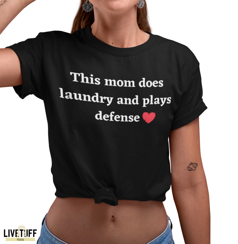 This Mom Does Laundry and Plays Defense - Live Tuff