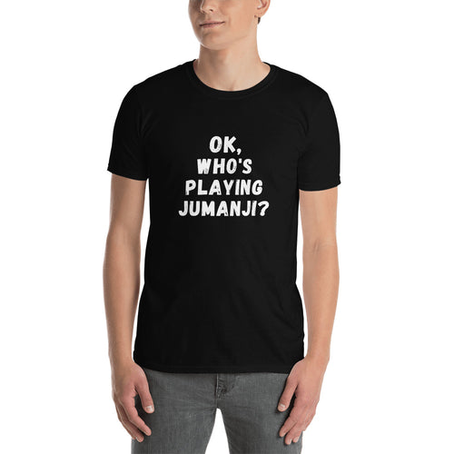 Ok, Who's Playing Jumanji? - Mens Short-Sleeve Unisex T-Shirt - Live Tuff