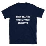 When will the virus attack stupidity? - Short-Sleeve Unisex T-Shirt - Live Tuff